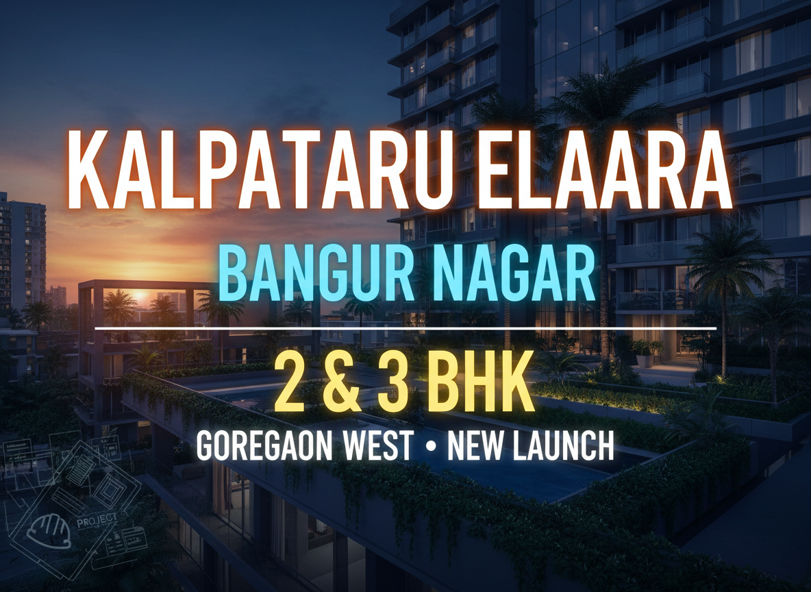 Kalpataru Elaara Bangur Nagar 2 bhk and 3 bhk in Goregaon west New Launch project
